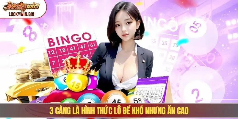 3 càng là hình thức lô đề khó nhưng ăn cao