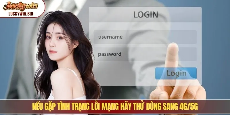 Nếu gặp tình trạng lỗi mạng hãy thử dùng sang 4G/5G