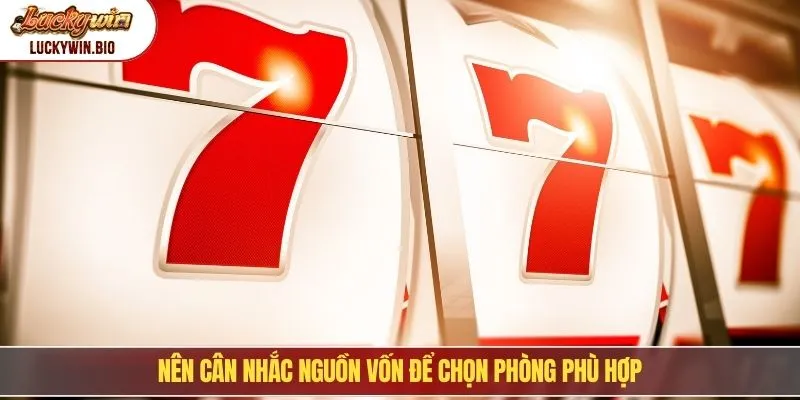 Nên cân nhắc nguồn vốn để chọn phòng phù hợp