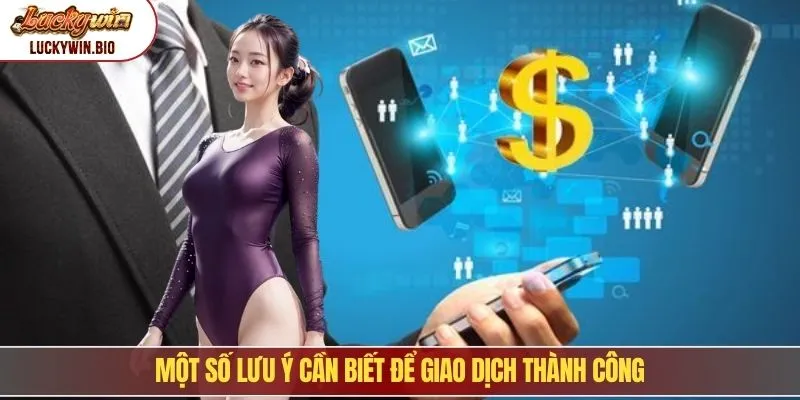 Một số lưu ý cần biết để giao dịch thành công