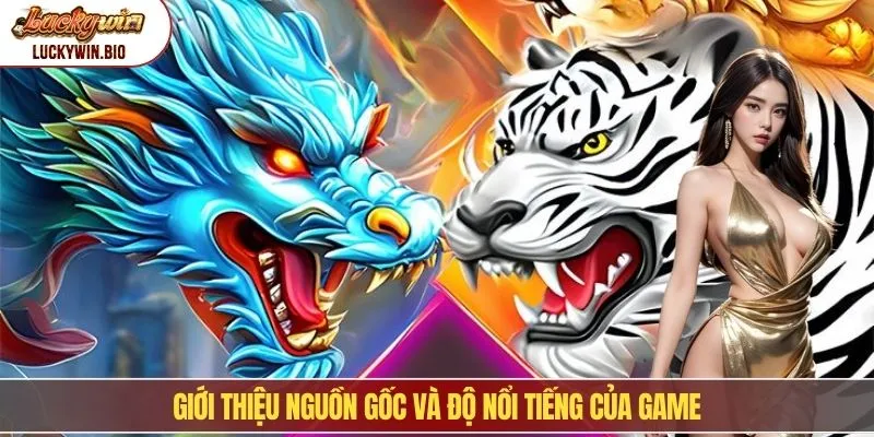 Giới thiệu nguồn gốc và độ nổi tiếng của game