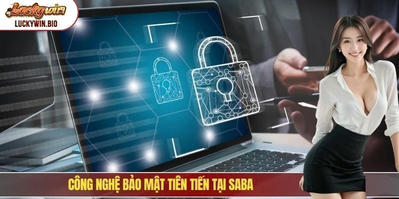 Công nghệ bảo mật tiên tiến tại Saba