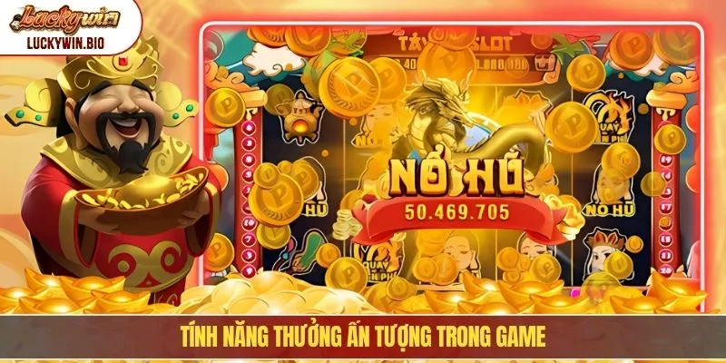 Tính năng thưởng ấn tượng trong game